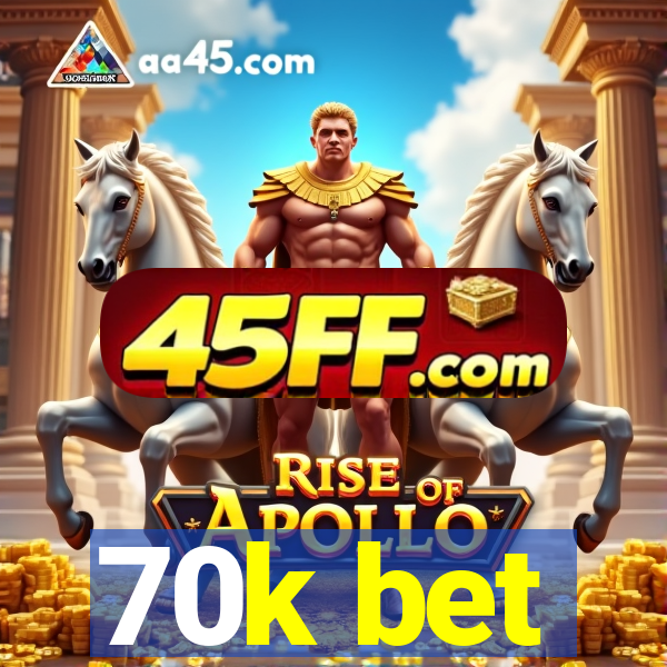 70k bet
